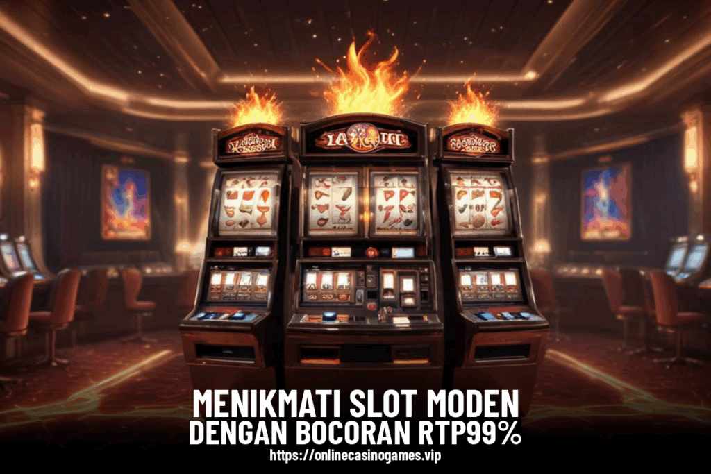 Game Slot - Menikmati Slot Modern Dengan Bocoran RTP 99%