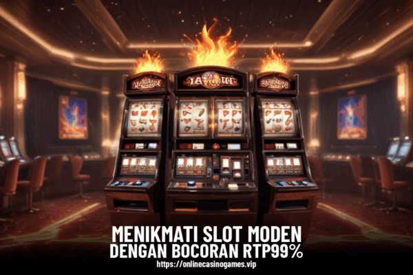 Game Slot - Menikmati Slot Modern Dengan Bocoran RTP 99%